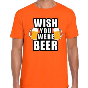 Wish you were BEER drank fun t-shirt oranje voor heren - bier drink shirt kleding / Oranje / Koningsdag outfit