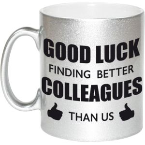 Good luck finding better colleagues than us koffiemok / theebeker - 330 ml - zilverkleurig - carriere switch / VUT / pensioen - bedankt cadeau collega / teamgenoot