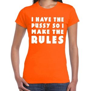 I have the pussy so i make the rules tekst t-shirt oranje voor dames - fout / fun shirt