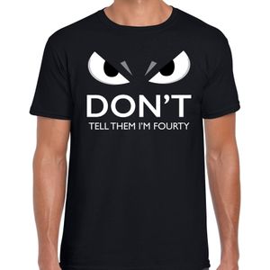 Dont tell them im fourty t-shirt zwart voor heren met boze ogen - 40 jaar - verjaardag fun / cadeau shirt