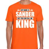 Naam cadeau My name is Sander - but you can call me King t-shirt oranje heren - Cadeau shirt o.a verjaardag/ Koningsdag