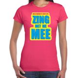 Foute party Zing met me mee verkleed/ carnaval t-shirt roze dames - Foute hits - Foute party outfit/ kleding