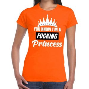 Oranje You know i am a fucking princess / t-shirt dames - Oranje Koningsdag/ supporter kleding