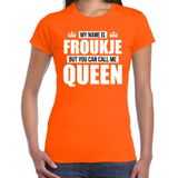 Naam cadeau My name is Froukje - but you can call me Queen t-shirt oranje dames - Cadeau shirt o.a verjaardag/ Koningsdag