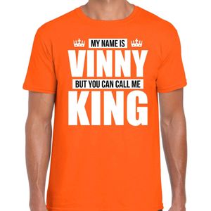 Naam cadeau My name is Vinny - but you can call me King t-shirt oranje heren - Cadeau shirt o.a verjaardag/ Koningsdag