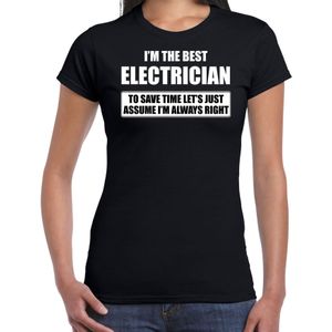 I'm the best electrician - always right t-shirt zwart dames - Cadeau verjaardag t-shirt elektricien - kado voor elektriciens