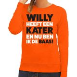 Oranje tekst sweater Willy heeft een kater en nu ben ik de baas voor dames -  Koningsdag kleding