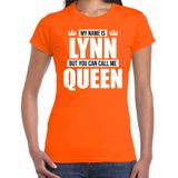 Naam cadeau My name is Lynn - but you can call me Queen t-shirt oranje dames - Cadeau shirt o.a verjaardag/ Koningsdag
