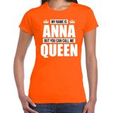 Naam cadeau My name is Anna - but you can call me Queen t-shirt oranje dames - Cadeau shirt o.a verjaardag/ Koningsdag