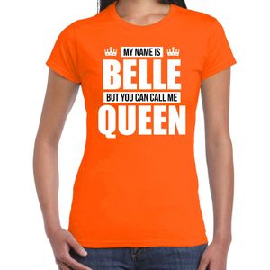 Naam cadeau My name is Belle - but you can call me Queen t-shirt oranje dames - Cadeau shirt o.a verjaardag/ Koningsdag