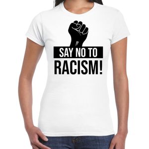 Say no to racism protest t-shirt wit voor dames - staken / betoging / demonstratie shirt - anti racisme / discriminatie