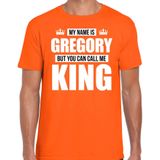 Naam cadeau My name is Gregory - but you can call me King t-shirt oranje heren - Cadeau shirt o.a verjaardag/ Koningsdag