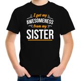 I get my awesomeness from my sister/ zus t-shirt zwart - kinderen - Fun tekst / Verjaardag cadeau