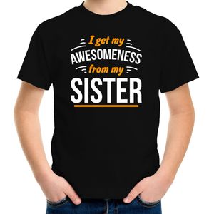 I get my awesomeness from my sister/ zus t-shirt zwart - kinderen - Fun tekst / Verjaardag cadeau