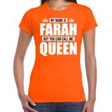 Naam cadeau My name is Farah - but you can call me Queen t-shirt oranje dames - Cadeau shirt o.a verjaardag/ Koningsdag