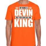 Naam cadeau My name is Devin - but you can call me King t-shirt oranje heren - Cadeau shirt o.a verjaardag/ Koningsdag