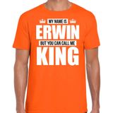 Naam cadeau My name is Erwin - but you can call me King t-shirt oranje heren - Cadeau shirt o.a verjaardag/ Koningsdag