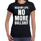 Read my lips NO MORE bullshit t-shirt zwart dames - fun / tekst shirt - foute shirts voor vrouwen