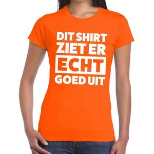 Dit shirt ziet er ECHT goed uit t-shirt oranje dames - tekst shirt voor dames - oranje kleding