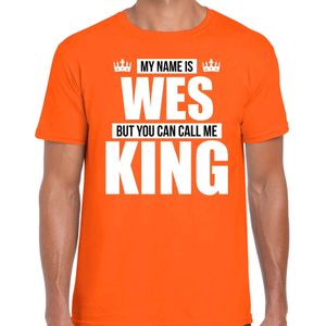 Naam cadeau My name is Wes - but you can call me King t-shirt oranje heren - Cadeau shirt o.a verjaardag/ Koningsdag