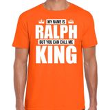Naam cadeau My name is Ralph - but you can call me King t-shirt oranje heren - Cadeau shirt o.a verjaardag/ Koningsdag