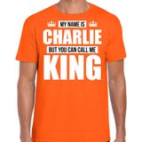 Naam cadeau My name is Charlie - but you can call me King t-shirt oranje heren - Cadeau shirt o.a verjaardag/ Koningsdag