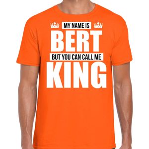 Naam cadeau My name is Bert - but you can call me King t-shirt oranje heren - Cadeau shirt o.a verjaardag/ Koningsdag