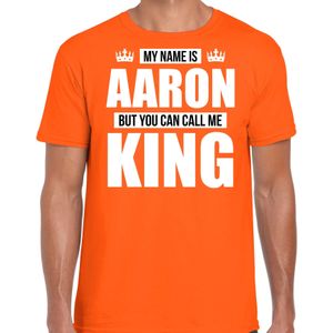 Naam cadeau My name is Aaron - but you can call me King t-shirt oranje heren - Cadeau shirt o.a verjaardag/ Koningsdag