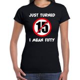 Just turned 15 I mean 50 cadeau t-shirt zwart voor dames - Sarah 50 jaar verjaardag kado shirt / outfit