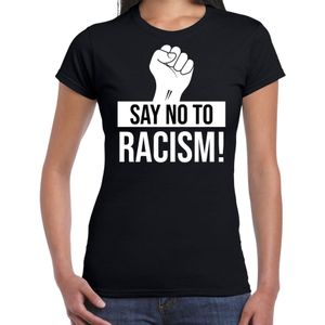 Say no to racism protest t-shirt zwart voor dames - staken / betoging / demonstratie shirt - anti racisme / discriminatie