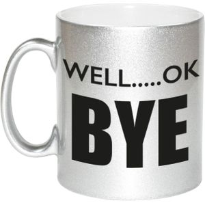 Well ok bye afscheids koffiemok / theebeker - 330 ml - zilverkleurig - afscheid nemen - mok voor collega / vrienden /  familie / kennissen