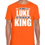 Naam cadeau My name is Luke - but you can call me King t-shirt oranje heren - Cadeau shirt o.a verjaardag/ Koningsdag