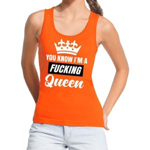 Oranje You know i am a fucking Queen / tanktop / mouwloos shirt dames - Oranje Koningsdag/ supporter kleding