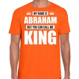 Naam cadeau My name is Abraham - but you can call me King t-shirt oranje heren - Cadeau shirt o.a verjaardag/ Koningsdag