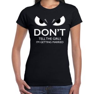 Dont tell the girls Im getting married t-shirt zwart voor dames met boze ogen - vrijgezellenfeest shirt / kleding