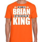 Naam cadeau My name is Brian - but you can call me King t-shirt oranje heren - Cadeau shirt o.a verjaardag/ Koningsdag