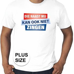 Grote maten t-shirt wit heren - Die naast mij kan ook niet zingen t-shirt -  Toppers dresscode kleding