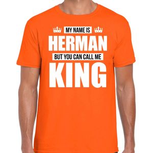 Naam cadeau My name is Herman - but you can call me King t-shirt oranje heren - Cadeau shirt o.a verjaardag/ Koningsdag
