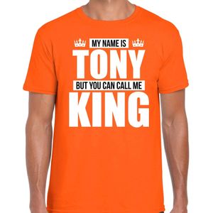 Naam cadeau My name is Tony - but you can call me King t-shirt oranje heren - Cadeau shirt o.a verjaardag/ Koningsdag