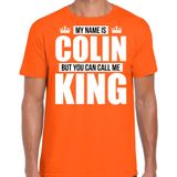 Naam cadeau My name is Colin - but you can call me King t-shirt oranje heren - Cadeau shirt o.a verjaardag/ Koningsdag