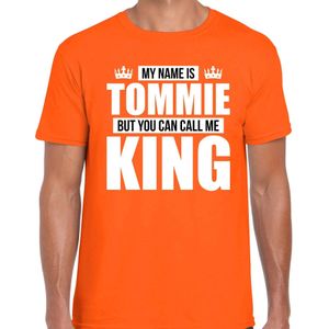 Naam cadeau My name is Tommie - but you can call me King t-shirt oranje heren - Cadeau shirt o.a verjaardag/ Koningsdag