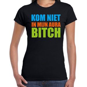 Kom niet in mijn aura bitch cadeau t-shirt zwart dames - Fun tekst /  Verjaardag cadeau / kado t-shirt