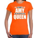 Naam cadeau My name is Amy - but you can call me Queen t-shirt oranje dames - Cadeau shirt o.a verjaardag/ Koningsdag