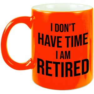 I dont have time I am retired mok / beker - 330 ml - neon oranje - VUT / pensioen - afscheidscadeau collega