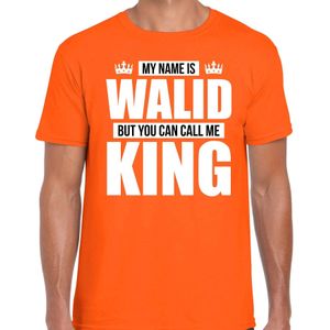 Naam cadeau My name is Walid - but you can call me King t-shirt oranje heren - Cadeau shirt o.a verjaardag/ Koningsdag