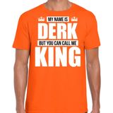 Naam cadeau My name is Derk - but you can call me King t-shirt oranje heren - Cadeau shirt o.a verjaardag/ Koningsdag