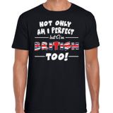 Not only am I perfect but im British too t-shirt - heren - zwart - Groot Brittannie / Engeland cadeau shirt