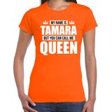 Naam cadeau My name is Tamara - but you can call me Queen t-shirt oranje dames - Cadeau shirt o.a verjaardag/ Koningsdag