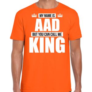 Naam cadeau My name is Aad - but you can call me King t-shirt oranje heren - Cadeau shirt o.a verjaardag/ Koningsdag