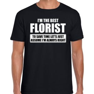 I'm the best florist - always right t-shirt zwart heren - Cadeau verjaardag t-shirt bloemist
